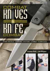Combat Knives and Knife Combat : Knife Models, Carrying Systems, Combat Techniques