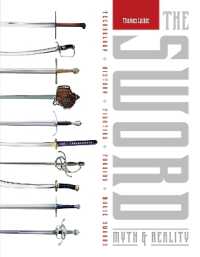 The Sword : Myth & Reality: Technology, History, Fighting, Forging, Movie Swords