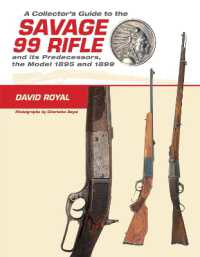 A Collector's Guide to the Savage 99 Rifle and its Predecessors, the Model 1895 and 1899