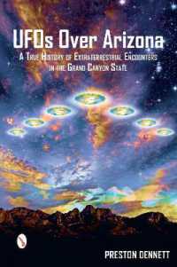 UFOs over Arizona : A True History of Extraterrestrial Encounters in the Grand Canyon State
