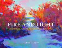 Fire and Light : A Method of Painting for Artists Who Love Color