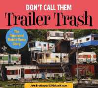 Don't Call Them Trailer Trash : The Illustrated Mobile Home Story