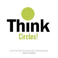 Think Circles! : A Lift-the-Flap Counting, Color, and Shape Book （Board Book）