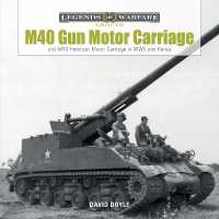 M40 Gun Motor Carriage and M43 Howitzer Motor Carriage in WWII and Korea (Legends of Warfare: Ground)