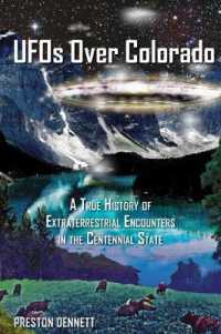 UFOs over Colorado : A True History of Extraterrestrial Encounters in the Centennial State