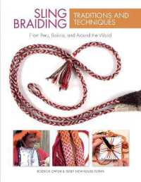 Sling Braiding Traditions and Techniques : From Peru, Bolivia, and around the World