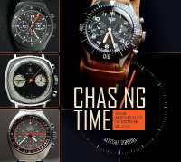 Chasing Time : Vintage Wristwatches for the Discerning Collector