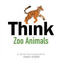 Think Zoo Animals : A Lift-the-Flap Guessing Book （Board Book）
