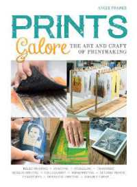 Prints Galore : The Art and Craft of Printmaking, with 41 Projects to Get You Started