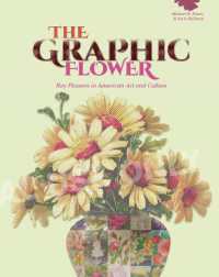 The Graphic Flower : Ray Flowers and Roses in American Art and Culture