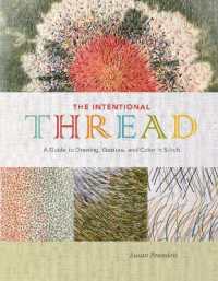 The Intentional Thread : A Guide to Drawing, Gesture, and Color in Stitch
