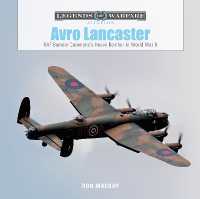 Avro Lancaster : RAF Bomber Command's Heavy Bomber in World War II (Legends of Warfare: Aviation)