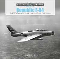 Republic F-84 : The USAF's Thunderjet, Thunderstreak, and Thunderflash Fighters (Legends of Warfare: Aviation)