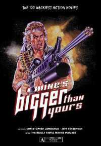 Mine's Bigger than Yours : The 100 Wackiest Action Movies