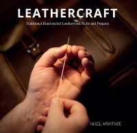 Leathercraft : Traditional Handcrafted Leatherwork Skills and Projects