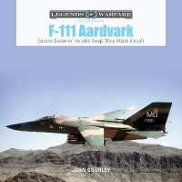 F-111 Aardvark : General Dynamics' Variable-Swept-Wing Attack Aircraft (Legends of Warfare: Aviation)