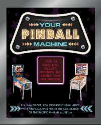 Your Pinball Machine : How to Purchase, Adjust, Maintain, and Repair Your Own Machine