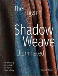 The Enigma of Shadow Weave Illuminated : Understanding Classic Drafts for Inspired Weaving Today