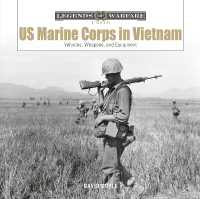 US Marine Corps in Vietnam : Vehicles, Weapons, and Equipment (Legends of Warfare: Units)