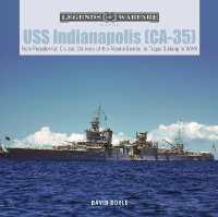 USS Indianapolis (CA-35) : From Presidential Cruiser, to Delivery of the Atomic Bombs, to Tragic Sinking​ in WWII (Legends of Warfare: Naval)
