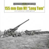 155 mm Gun M1 'Long Tom' : and 8-inch Howitzer in WWII and Korea (Legends of Warfare: Ground)