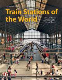 Train Stations of the World : From Spectacular Metropolises to Provincial Towns