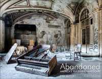 Abandoned, 2nd Edition : America's Vanishing Landscape （2ND）