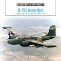 A-26 Invader : Douglas A-26/B-26 from WWII through Vietnam (Legends of Warfare: Aviation)