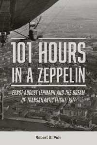 101 Hours in a Zeppelin : Ernst August Lehmann and the Dream of Transatlantic Flight, 1917