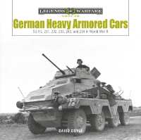 German Heavy Armored Cars : Sd.Kfz. 231, 232, 233, 263, and 234 in World War II (Legends of Warfare: Ground)