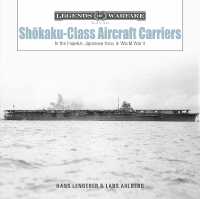 Shōkaku-Class Aircraft Carriers : In the Imperial Japanese Navy during World War II (Legends of Warfare: Naval)
