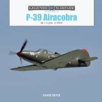 P-39 Airacobra : Bell Fighter in World War II (Legends of Warfare: Aviation)