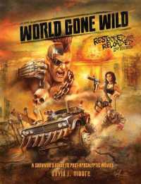 World Gone Wild, Restocked and Reloaded 2nd Edition : A Survivor's Guide to Post-Apocalyptic Movies （2ND）