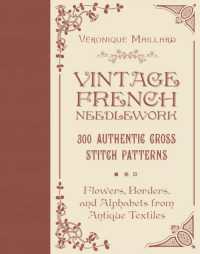 Vintage French Needlework : 300 Authentic Cross-Stitch Patterns—Flowers, Borders, and Alphabets from Antique Textiles