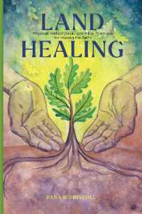 Land Healing : Physical, Metaphysical, and Ritual Practices for Healing the Earth