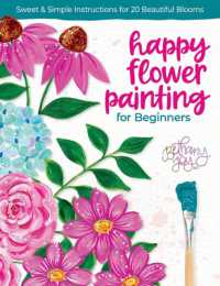 Happy Flower Painting for Beginners : Sweet & Simple Instructions for 20 Beautiful Blooms