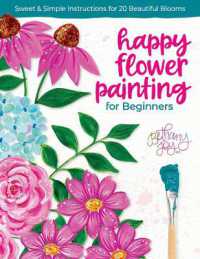 Happy Flower Painting for Beginners : Sweet & Simple Instructions for 20 Beautiful Blooms