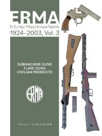 ERMA: Erfurter Maschinenfabrik, 1924-2003, Vol. 3 : Submachine Guns • Flare Guns