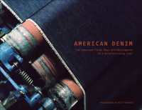 American Denim : The Supposed Final Days and Resurgence of a Manufacturing Icon