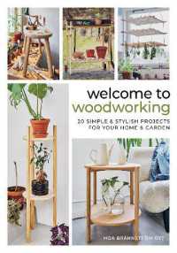 Welcome to Woodworking : 20 Simple & Stylish Projects for Your Home & Garden
