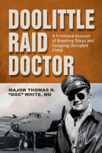 Doolittle Raid Doctor : A Firsthand Account of Bombing Tokyo and Escaping Occupied China from Flight Surgeon 'Doc' White