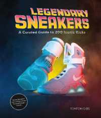 Legendary Sneakers : A Curated Guide to 200 Iconic Kicks: Record Breakers, Stars of Pop Culture, Themed Designs, Collabs