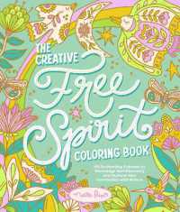 The Creative Free Spirit Coloring Book : 60 Enchanting Patterns to Encourage Self-Discovery and Nurture Your Connection with Nature