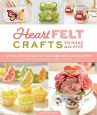HeartFELT Crafts to Make and Give : 18 Pretty and Practical Felt Projects for Home Décor and More (Banners, Coasters, Houseplants, Garlands)