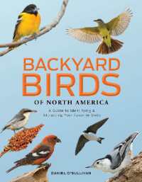 Backyard Birds of North America : A Guide to Identifying and Attracting Your Favorite Birds