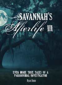 Savannah's Afterlife III : Even More True Tales of a Paranormal Investigator (Savannah's Afterlife)