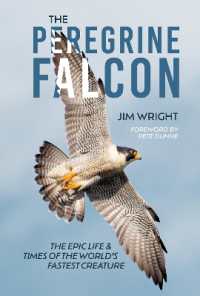 The Peregrine Falcon : The Epic Life and Times of the World's Fastest Creature