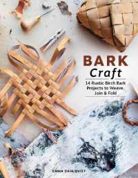 Bark Craft : 14 Rustic Birch Bark Projects to Weave, Join & Fold
