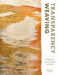 Transparency Weaving : A Guide to Creating Sheer Textile Art with 6 Projects