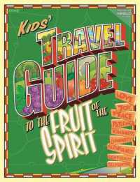 The Kids Travel Guide to the Fruit of the Spirit (Kids' Travel Guide)